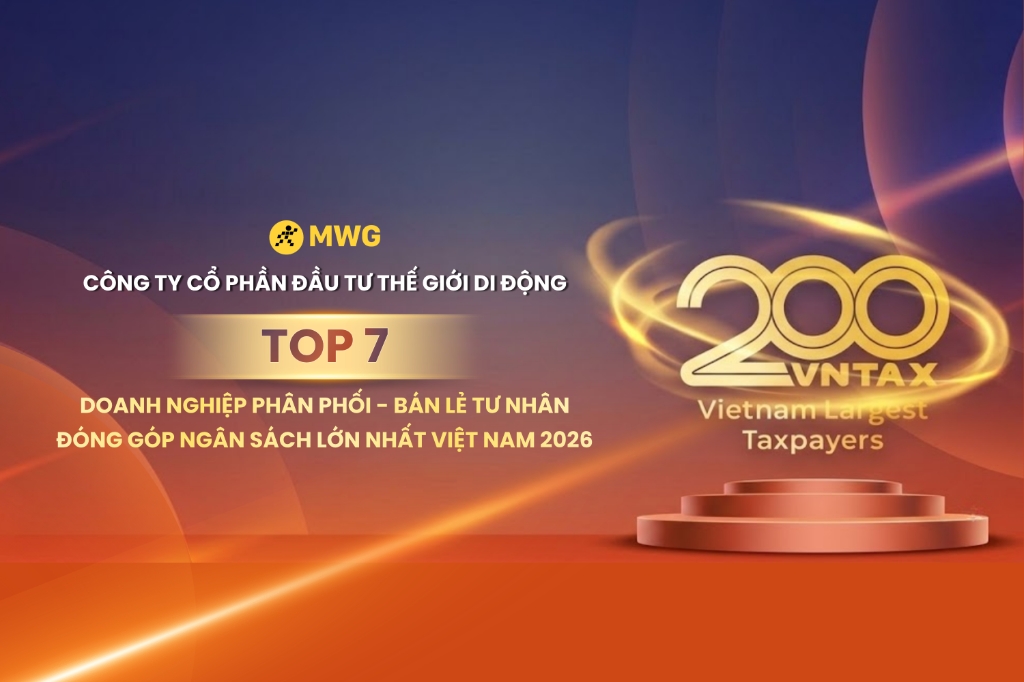 MWG Góp Mặt Trong Top 7 Doanh Nghiệp Phân Phối - Bán Lẻ Tư Nhân Đóng Góp Ngân Sách Lớn Nhất Việt Nam 2026